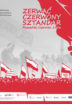 Zerwać czerwony sztandar. Poznański Czerwiec 1956 - wydarzenia wokół Poznańskiego Czerwca (Poznań)