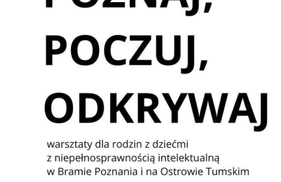 Warsztaty dla rodzin z dziećmi z niepełnosprawnością intelektualną w Poznaniu: Poznaj, Poczu, Odkrywaj w Bramie Poznania