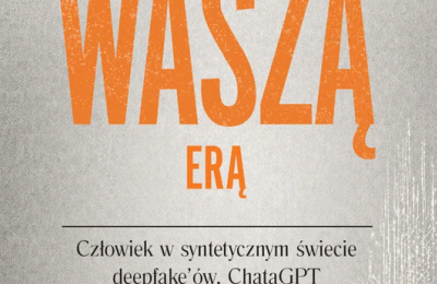 Książka „Przed waszą erą” w Poznaniu: mocny esej o życiu w cieniu AI i deepfake’ów