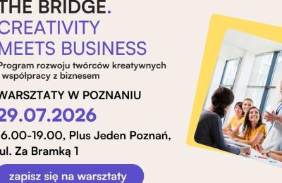 Bezpłatne warsztaty The Bridge w Poznaniu: kreatywność spotyka biznes 29 lipca w Plus Jeden