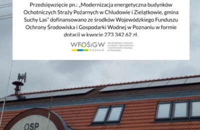 Modernizacja energetyczna remiz OSP Chludowo i Zielątkowo w Suchym Lesie – dotacja WFOŚiGW 273 342,62 zł