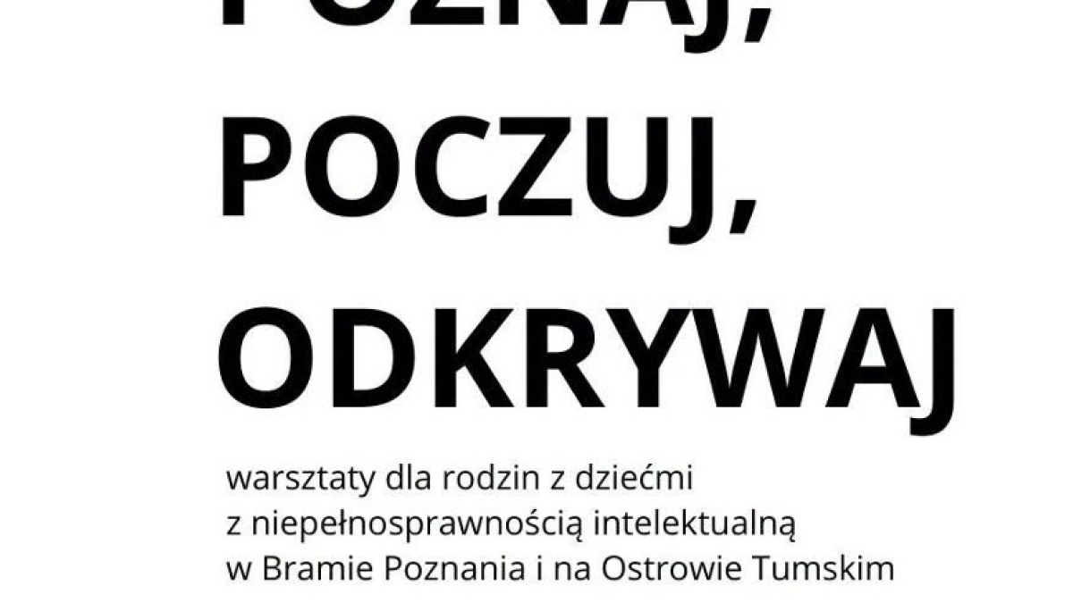 "Poznaj, Poczuj, Odkrywaj" - cykl warsztatów dla rodzin z dziećmi z niepełnosprawnością intelektualną
