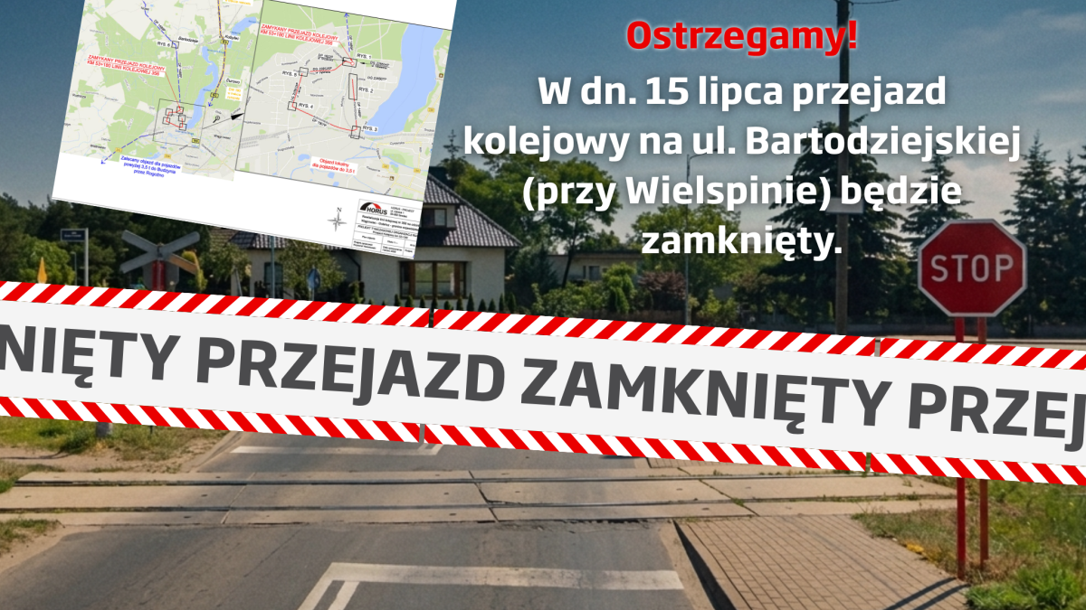 Przejazd kolejowy na ul. Bartodziejskiej (przy skrzyżowaniu z ul. Dębińską) będzie zamknięty 15 lipca