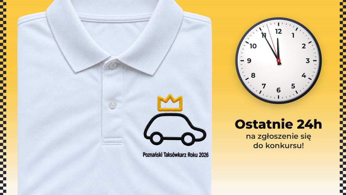 Ostatnie 24 godziny! To już ostatni moment, aby zostać Poznańskim Taksówkarzem Roku 2026