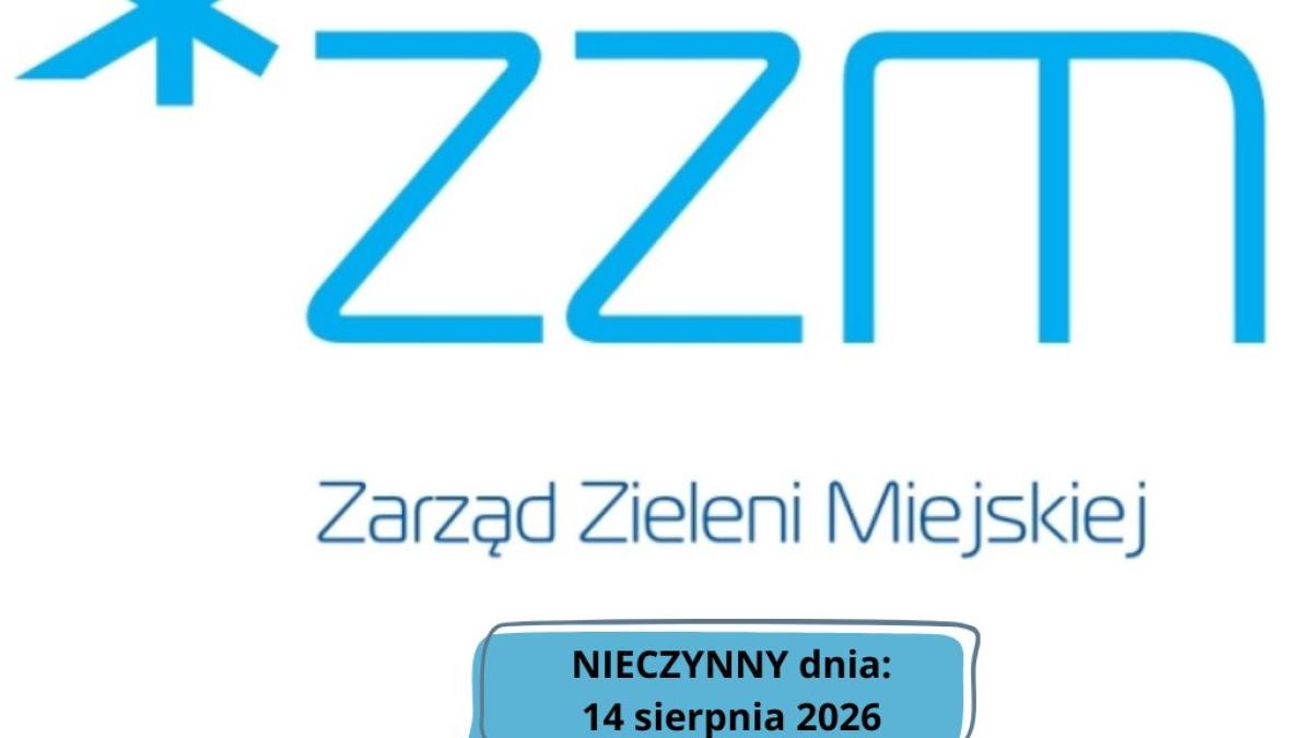 Zarząd Zieleni Miejskiej dnia 14 sierpnia 2026 r. nieczynny