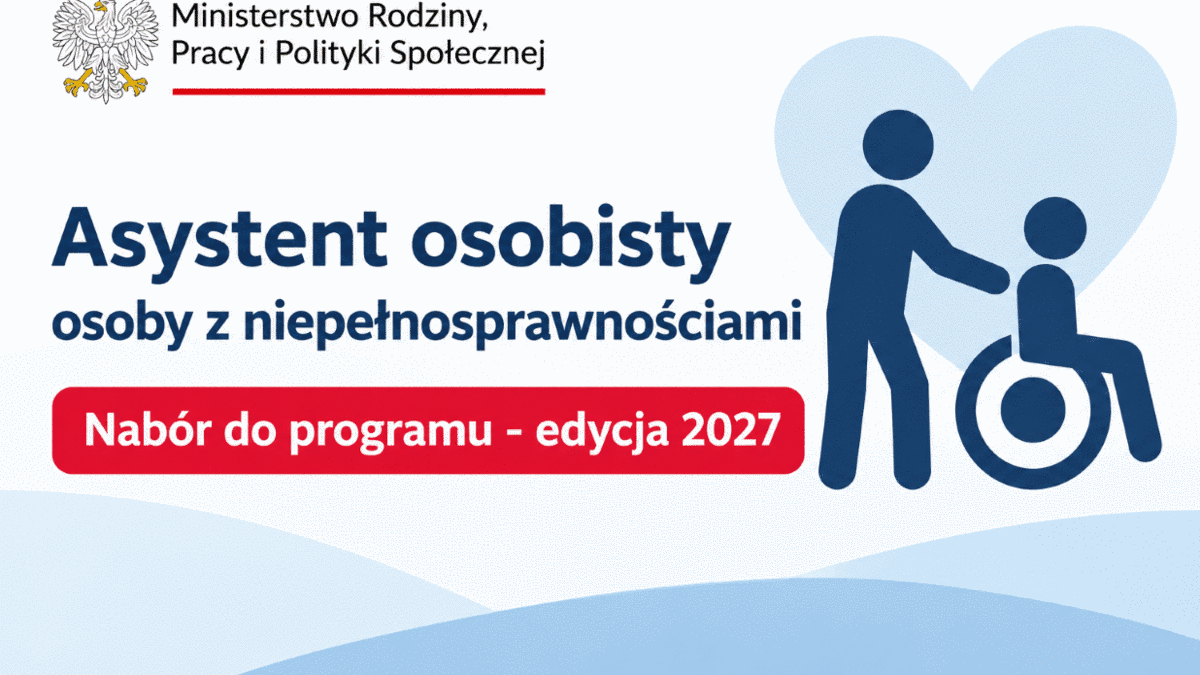 Nabór do Programu "Asystent osobisty osoby z niepełnosprawnością” dla Jednostek Samorządu Terytorialnego – edycja 2027