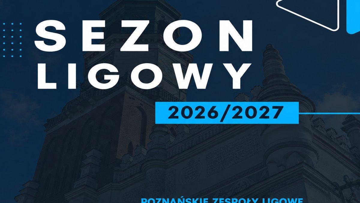 Poznańskie zespoły ligowe rozpoczęły sezon 2026/2027
