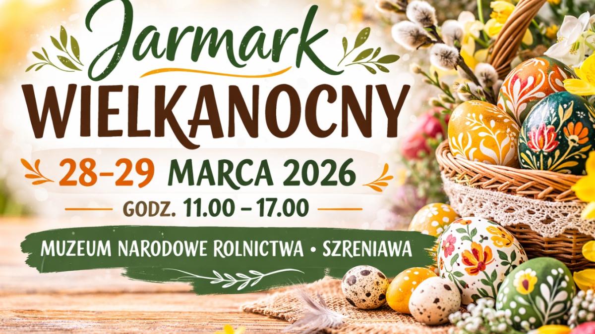 Wielkanocny jarmark w Szreniawie (tradycja, smaki regionu i ludowe rękodzieło)